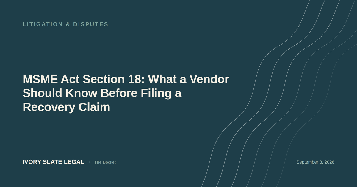 MSME Act Section 18: What a Vendor Should Know Before Filing a Recovery Claim